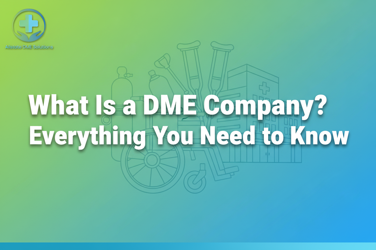 What Is a DME Company? Everything You Need to Know
