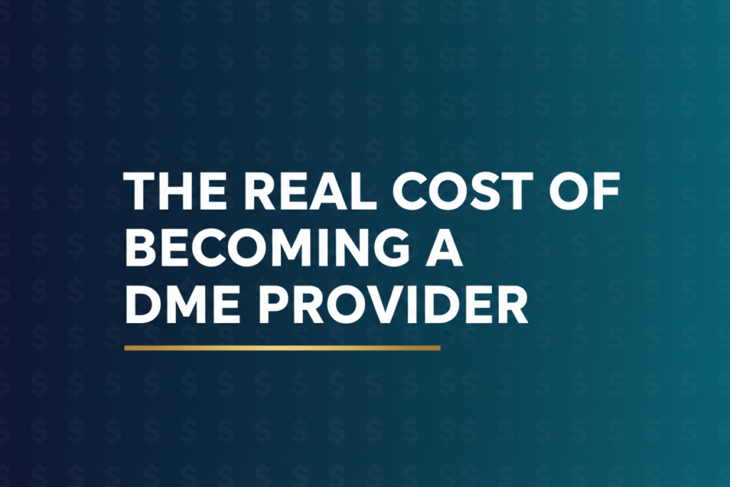 The Real Cost of Becoming a DME Provider